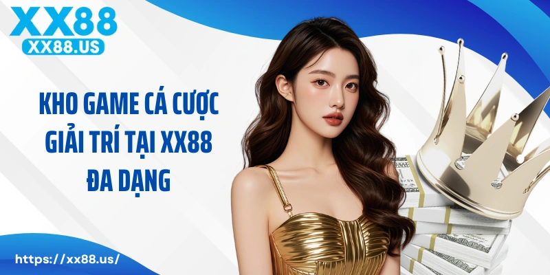 Kho game cá cược giải trí tại XX88 đa dạng, hấp dẫn